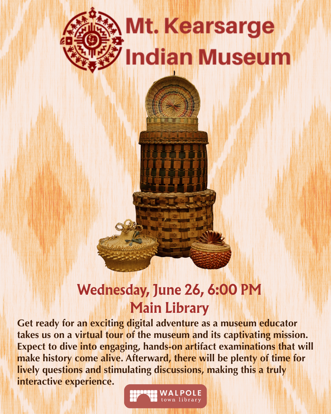 Mt. Kearsarge Indian Museum digital presentation on Wednesday, June 26, 2026 at 6:00 pm at the Walpole Town Library. Get ready for an exciting digital adventure as a museum educator takes us on a virtual tour of the museum and its captivating mission. Expect to dive into engaging, hands-on artifact examinations that will make history come alive. Afterward, there will be plenty of time for lively questions and stimulating discussions, making this a truly interactive experience.