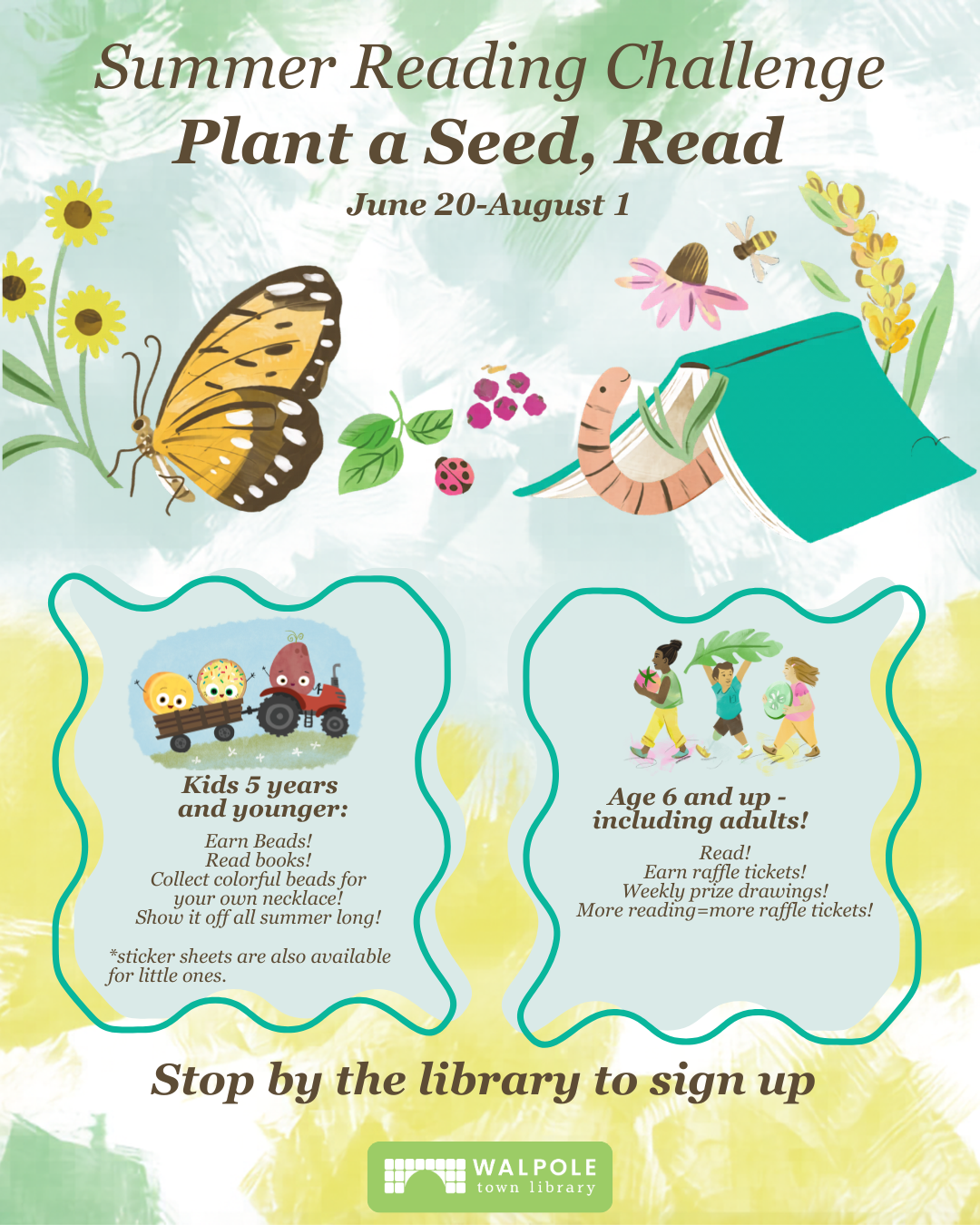Summer reading challenge. Plant a seed, read. June 20, 2026 - August 1, 2026. Kids 5 years and younger: Collect colorful beads for your own necklace. Sticker sheets are also available for little ones. Age 6 and up - including adults: Earn raffle tickets; weekly prize drawings. Stop by the library to sign up.